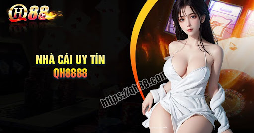 QH8888 - Thế giới cá cược đầy thủ thách và cơ hội