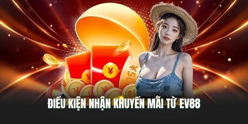 Để nhận khuyến mãi EV88