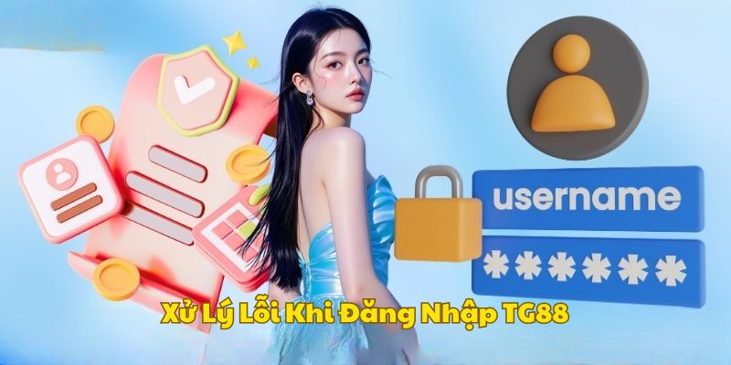 Xử lý lỗi khi thực hiện đăng nhập tài khoản game TG88